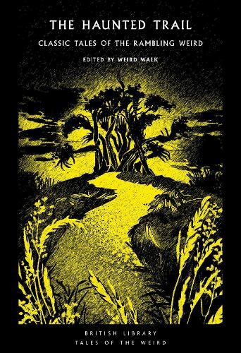 Weird Walk The Haunted Trail (Paperback) British Library Tales of the Weird