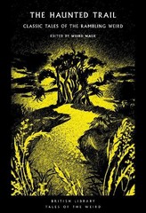 Weird Walk The Haunted Trail (Paperback) British Library Tales of the Weird