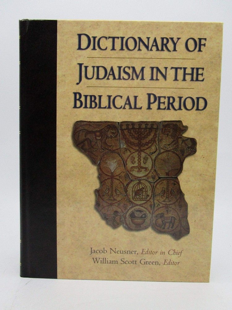 Dictionary of Judaism in the Biblical Period: 450 B.C.E. to 600 C.E