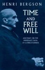 Time and Free Will: An Essay on the Immediate Data of Consciousness by Bergson,