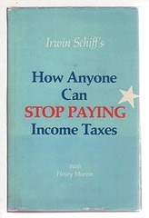 Irwin Schiff’s How Anyone Can Stop Paying Income Taxes