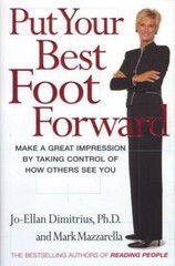 Put Your Best Foot Forward : Make a Great Impression by Taking Control of How…