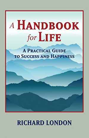 A Handbook for Life: A Practical – Paperback, by Richard London – Very Good