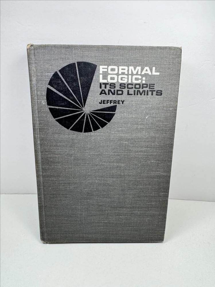 Formal Logic Its Scope And Limits By Jeffrey, By Jeffrey