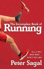 The Incomplete Book of Running – Hardcover, by Sagal Peter – Very Good u