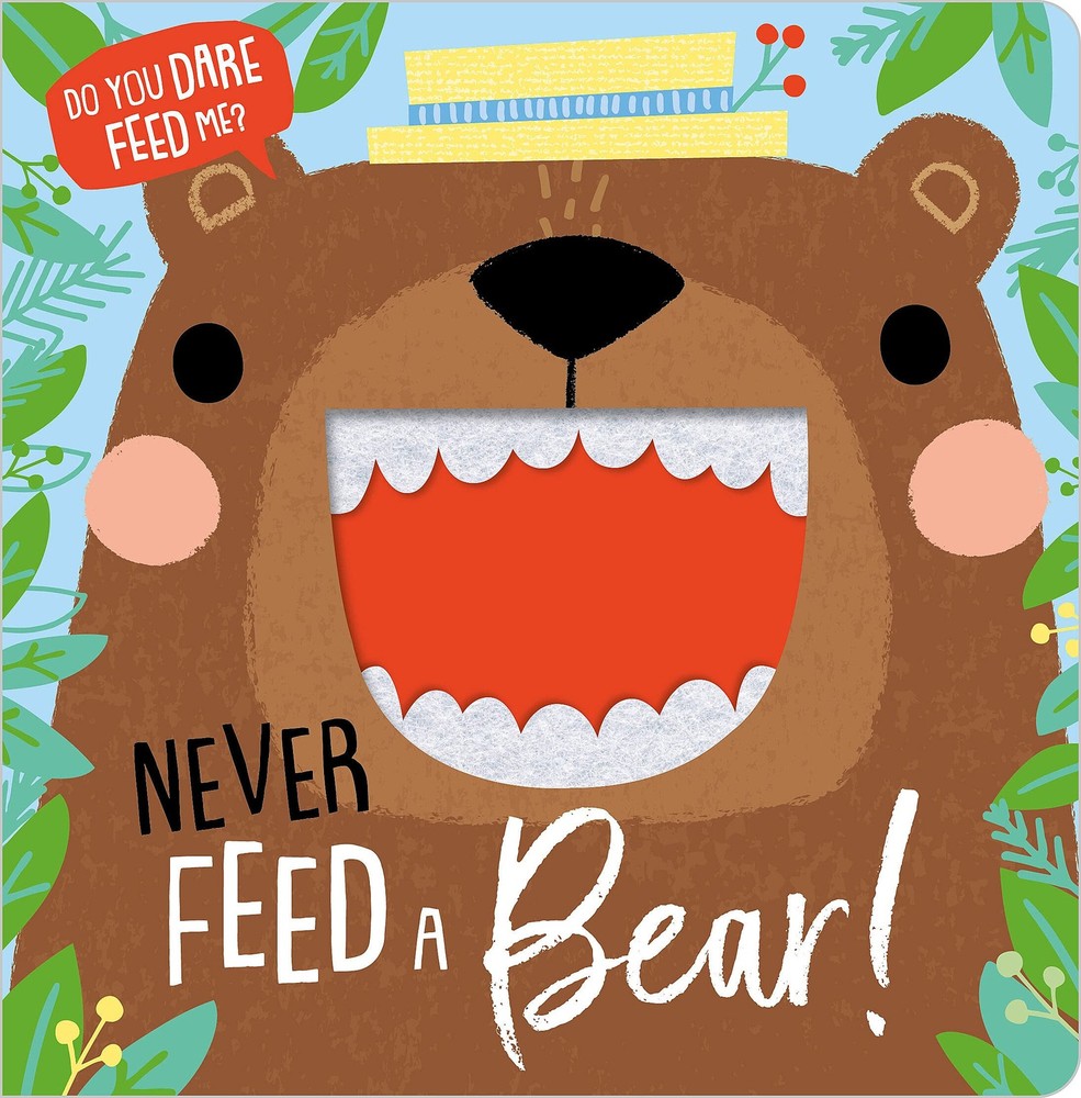 Never Feed a Bear! (Felt Teeth) – board book Greening, Rosie|Hays, Shannon