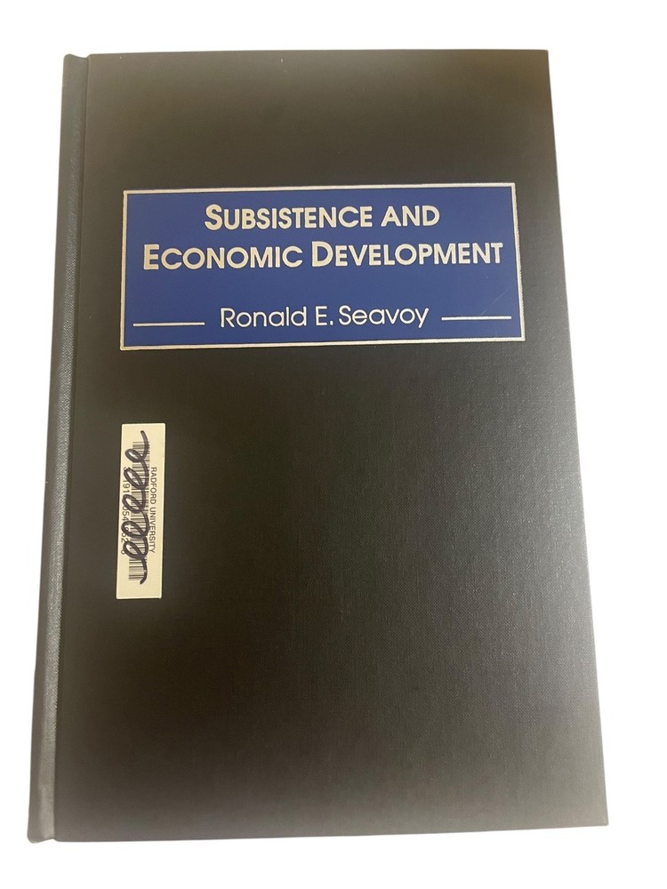 Subsistence and Economic Development Ronald E. Seavoy 2000 Praeger