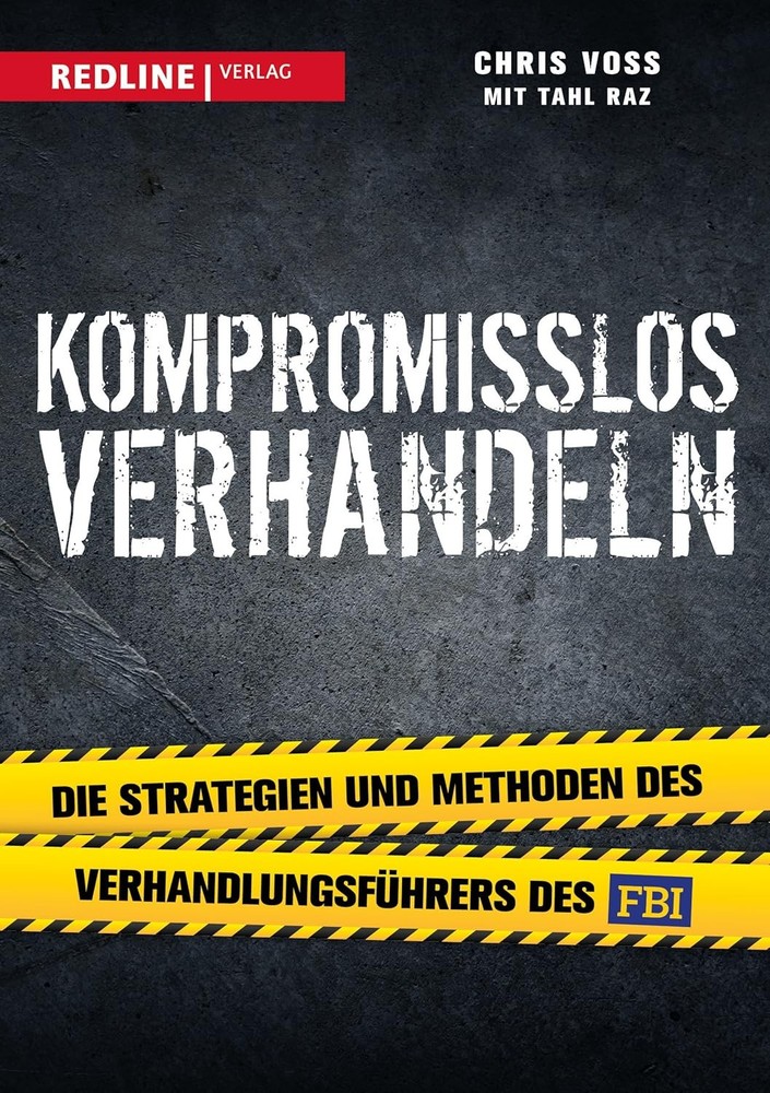 Kompromisslos Verhandeln / Chris Voss Tahl Raz