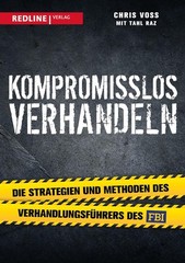 Kompromisslos Verhandeln / Chris Voss Tahl Raz