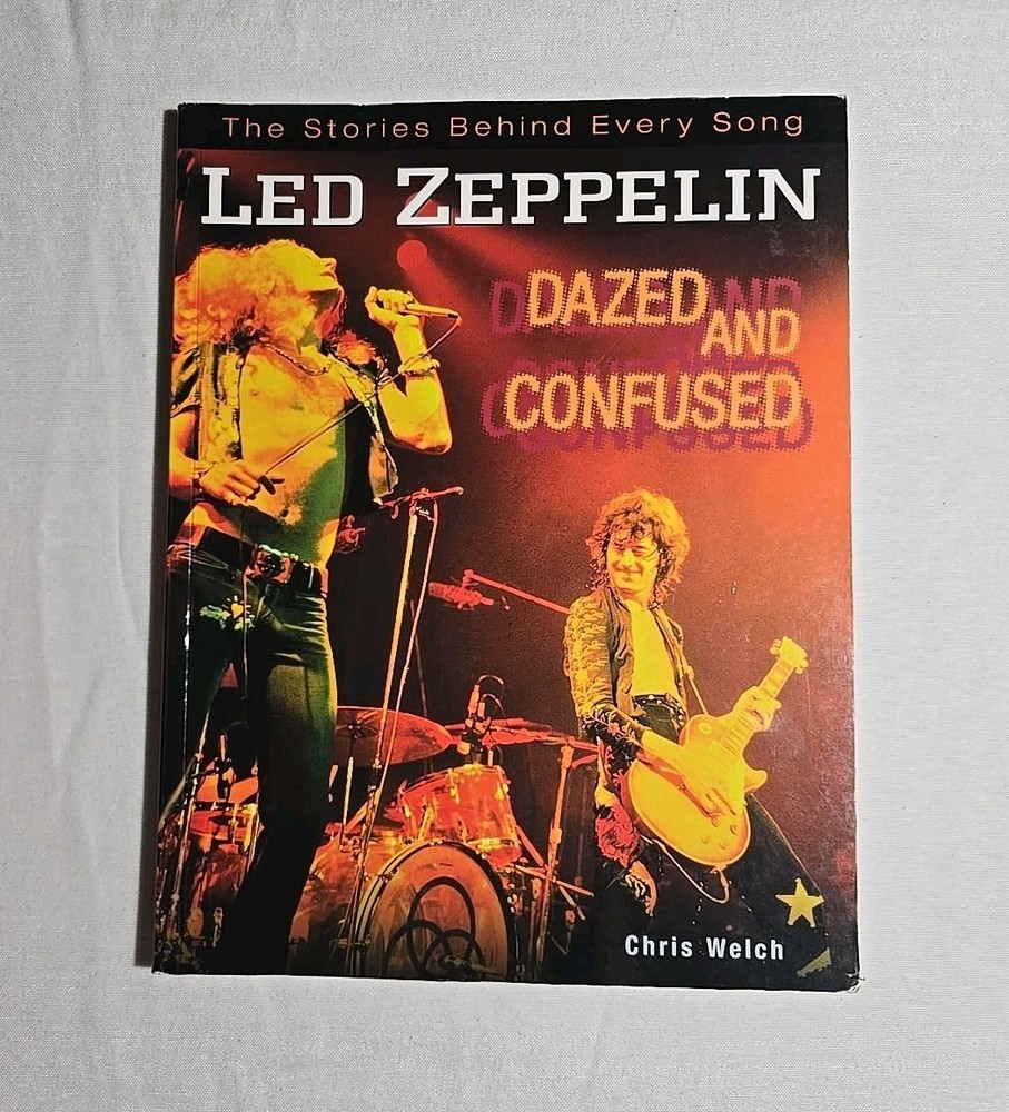Led Zeppelin Dazed and Confused Stories Behind Every Song Chris Welch Book 1999