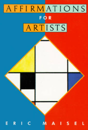 Affirmations for Artists – Paperback By Maisel, Eric – GOOD