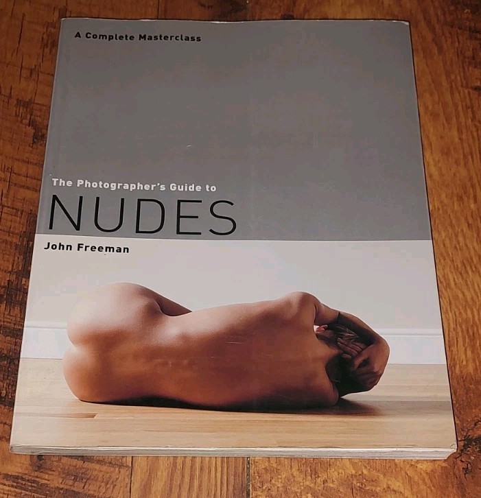 Photographer’s Guide to Nudes by John Freeman (2006, Trade Paperback)