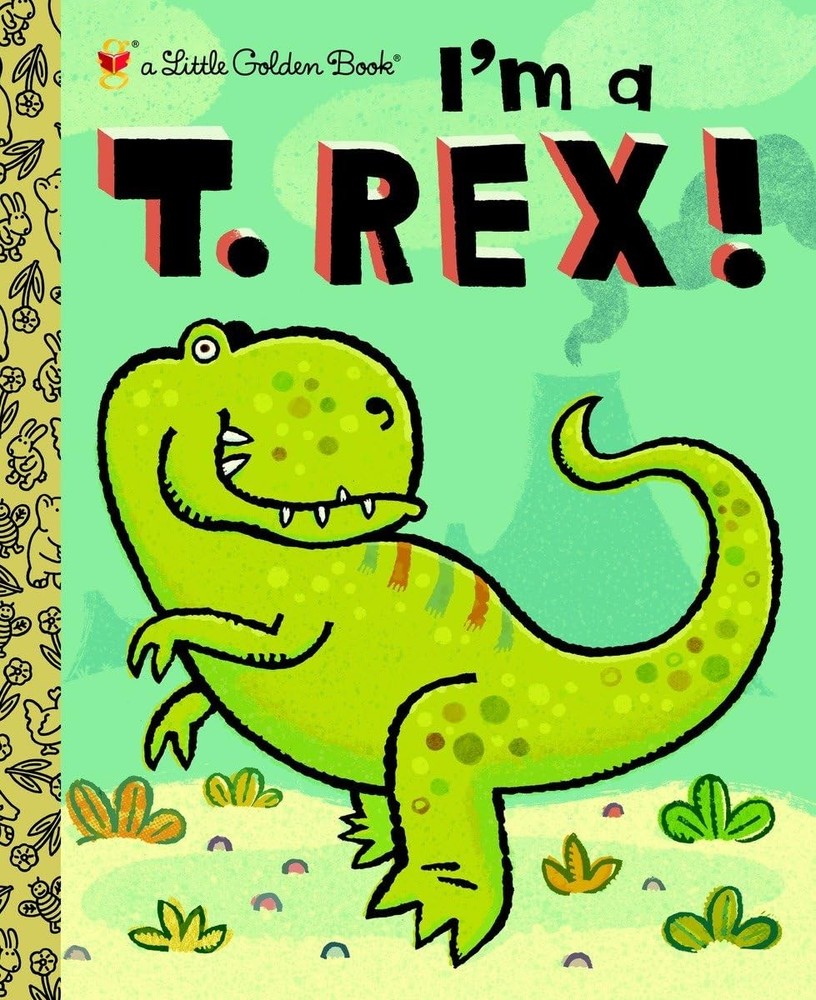 I’m a T. Rex! (Little Golden Book)
