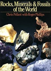 Rocks, Minerals and Fossils of the World Chris, Phillips, Roger P