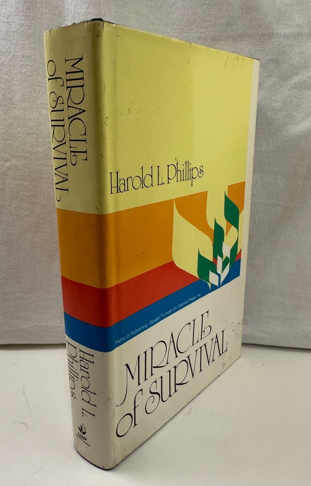 Miracle of Survival by Harold L. Phillips (1979, Hardcover)