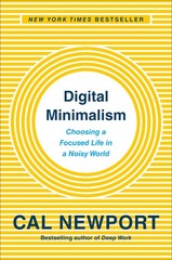 Digital Minimalism: Choosing a Focused Life in a Noisy World – hardcover New…