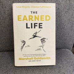 The Earned Life : Lose Regret, Choose Fulfillment by Mark Reiter and Marshall…