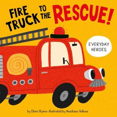 Fire Truck to the Rescue! Board Books Elena, Clever Publishing Ul