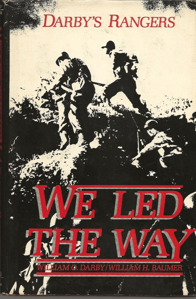 DARBY’S RANGERS: WE LED THE WAY by Colonel William Darby (1980 HC/DJ)