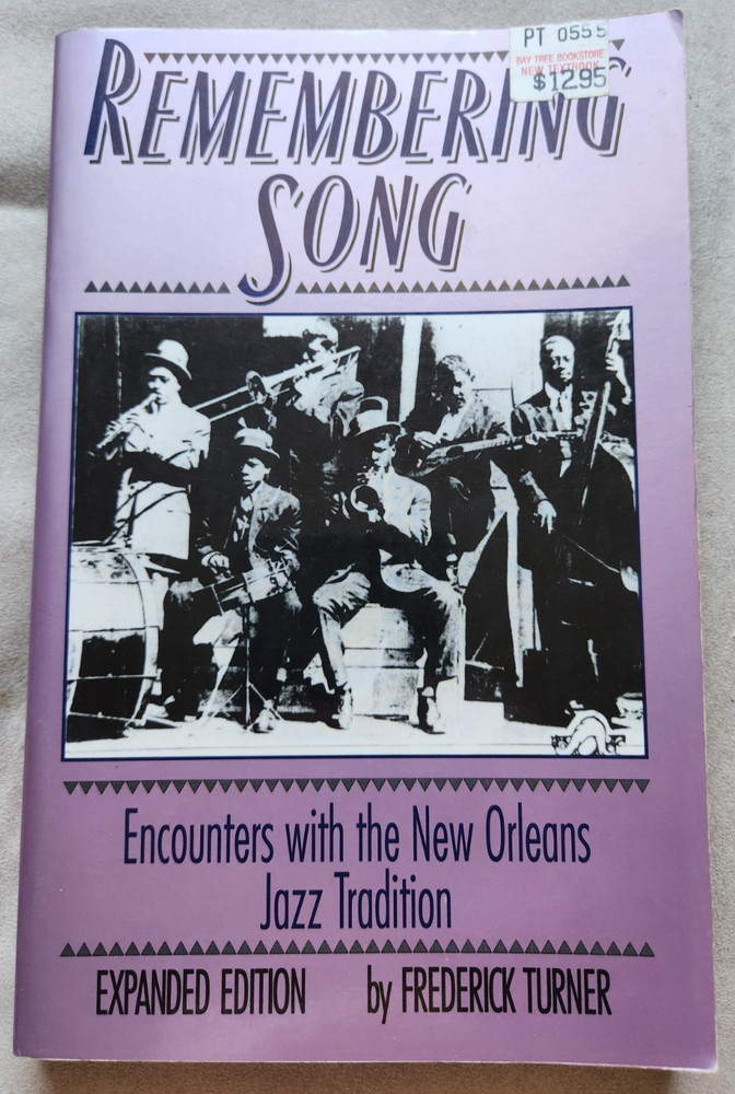 Remembering Song: Encounters with the New Orleans Jazz… by Frederick Turner