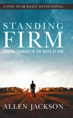 Standing Firm: Finding Courage in the Word of God – Hardcover – VERY GOOD
