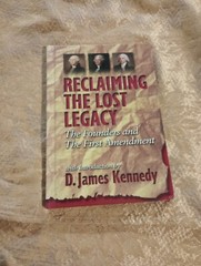 Reclaiming the Lost Legacy Founders & First Amendment by D. James Kennedy HC
