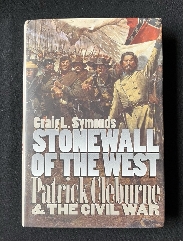 Stonewall of the West: Patrick Cleburne & Civil War by Craig Symonds—1997—HC/DJ