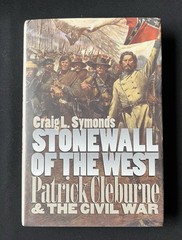 Stonewall of the West: Patrick Cleburne & Civil War by Craig Symonds—1997—HC/DJ