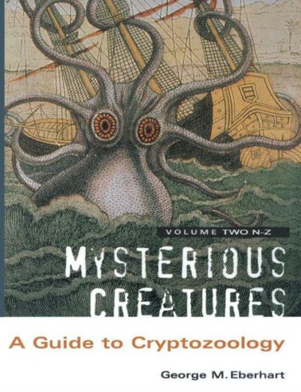 Mysterious Creatures: A Guide To Cryptozoology – Volume 2