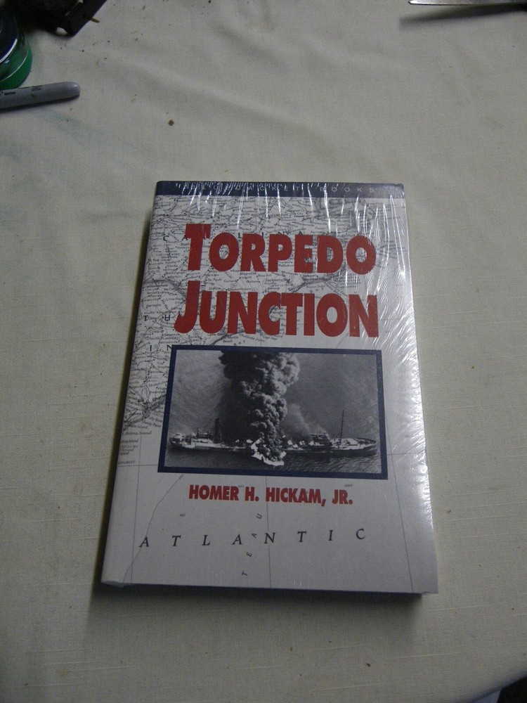 TORPEDO JUNCTION: U-BOAT WAR OFF AMERICA’S EAST COAST, By Homer Hickam BRAND NEW