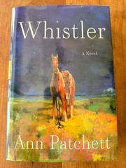 WHISTLER: A NOVEL by Ann Patchett 2026 Hardcover First Edition BRAND NEW