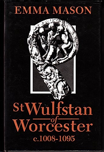 ST WULFSTAN OF WORCESTER C.1008-1095 By Emma Mason – Hardcover **Excellent**