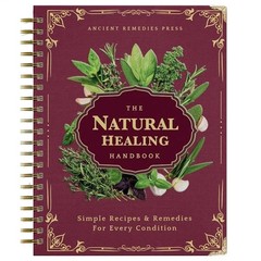 The Natural Healing Handbook Spiral Bound Guide For Herbal Remedies And NaturalT