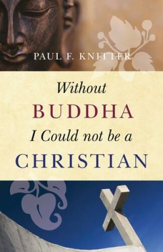 Without Buddha I Could Not Be a Christian – Paperback – VERY GOOD