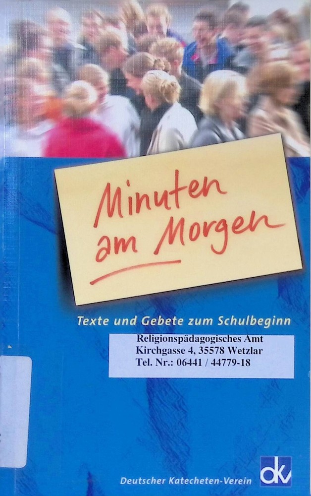 Minuten am Morgen : Texte und Gebete zum Schulbeginn. Deutscher Katecheten-Verei