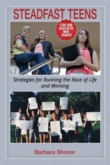 Steadfast Teens: Strategies For Running The Race Of Life And Winning