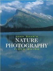 John Shaw’s Nature Photography Field Guide – Paperback By Shaw, John – VERY GOOD