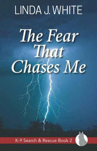 The Fear That Chases Me: K-9 Search and Rescue Book 2 by Linda J White: New