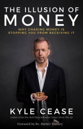 The Illusion of Money: Why Chasing Money Is Stopping You from – VERY GOOD