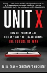 Unit X: How the Pentagon and Silicon Valley Are Transforming the Future – GREAT