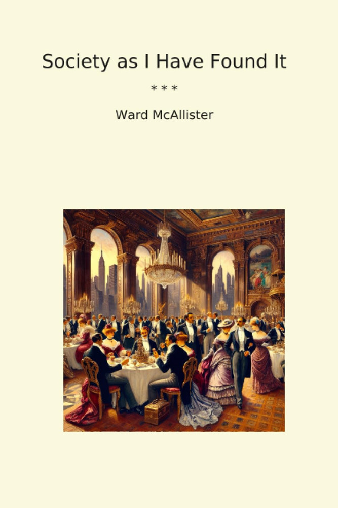 Society as I Have Found It (Classic Books)