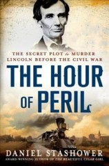 The Hour of Peril: The Secret Plot to Murder Lincoln Before the Civil War – GOOD