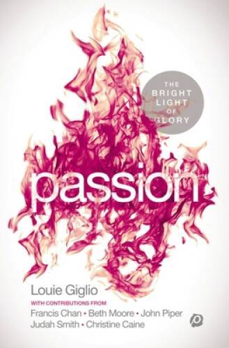 PASSION: The Bright Light of Glory – Paperback By Giglio, Louie – GOOD
