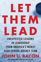 Let Them Lead: Unexpected Lessons – Hardcover, by John U. Bacon. – Very Good b