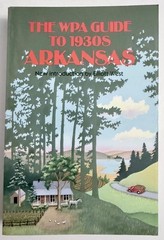 The WPA Guide to 1930s Arkansas by Workers of the Writers’ Program 1987 PB