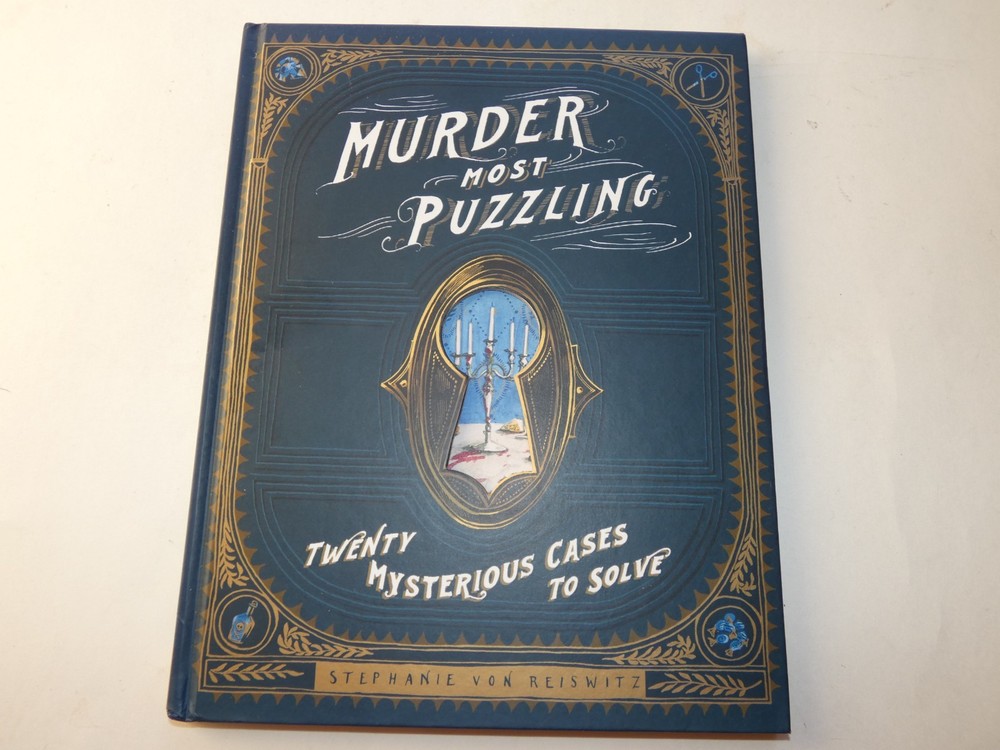 Murder Most Puzzling : Twenty Mysterious Cases to Solve by Stephanie von…