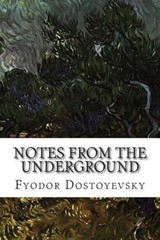 Notes from the Underground by Dostoyevsky, Fyodor