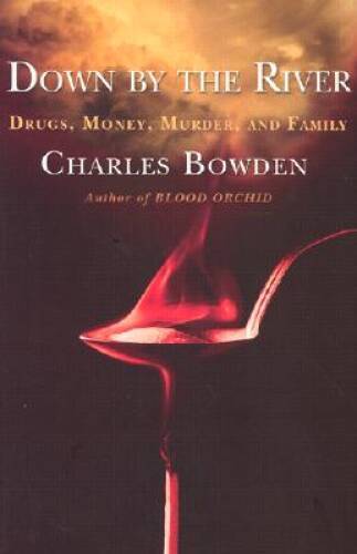 Down by the River : Drugs, Money, Murder, and Family – Hardcover – VERY GOOD