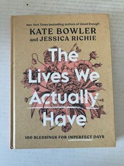 The Lives We Actually Have Kate Bowler 2023 First Edition Convergent Books HC