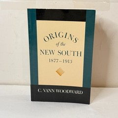 Origins of the New South 1877-1913 C Vann Woodward 1951 ©1993 Printing LSU Press